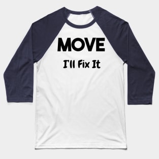 Move I'll Fix It Baseball T-Shirt